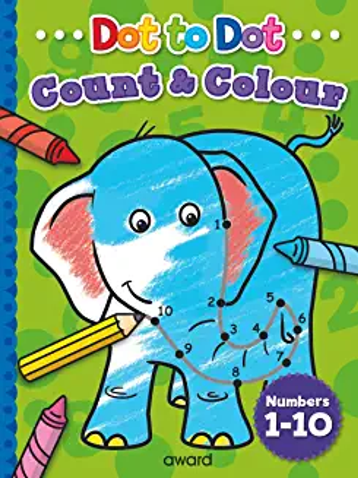 Dot to Dot COUNT & COLOUR - Complete the hidden pictures (Age (Age 4+) COUNT TO 10