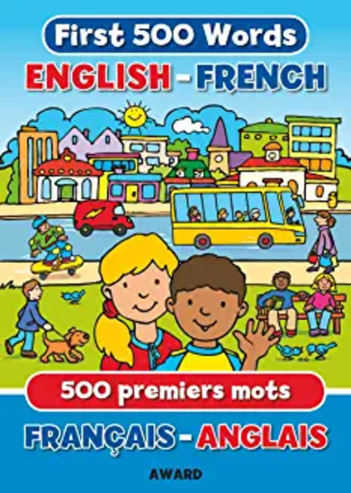 First500Words ENGLISH/FRENCH-FRANCAIS/ANGLAIS Bright Colorful Key Vocabulary (Age6+)