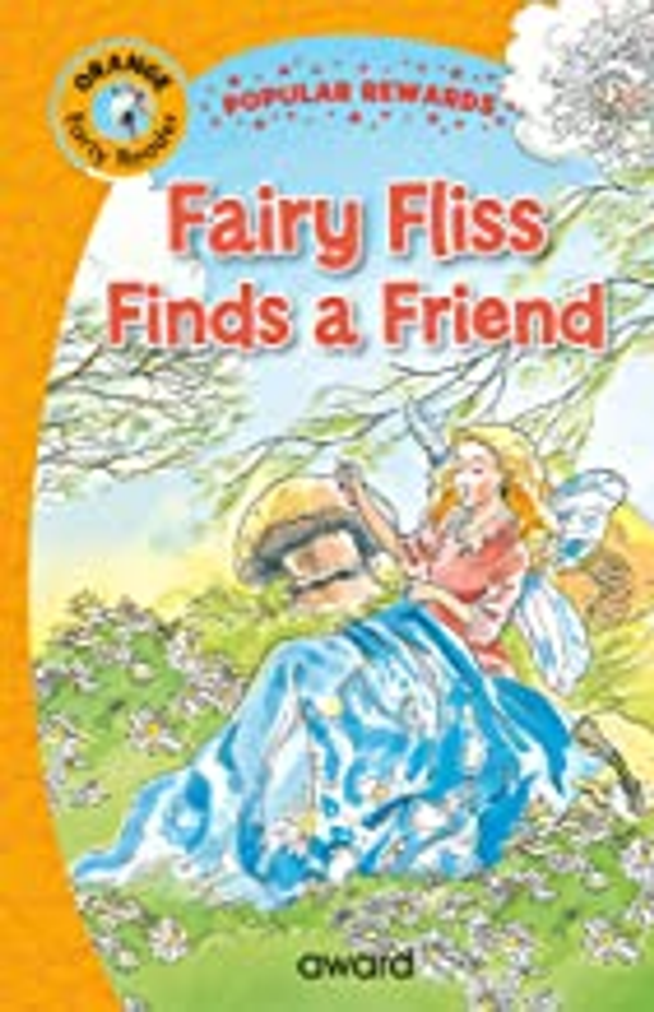 FAIRY FLISS FINDS A FRIEND Popular Rewards = skills & confidence (Age (Age 4+)