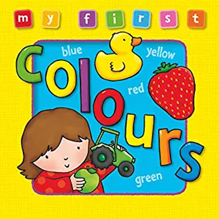 MY FIRST COLOURS BOOK: Bright, colorful first topic, learning and fun (Age 0-3)