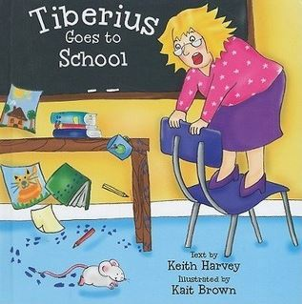 TIBERIUS GOES TO SCHOOL, The exciting escapades of a brave little mouse (Age (Age 4+)