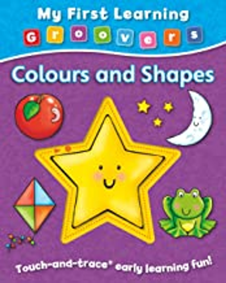 My First Learning Groovers- COLOURS & SHAPES, Touch & trace learning fun (Age 0-3)