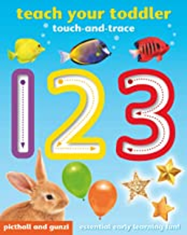 Teach Your Toddler 123: TOUCH AND TRACE, Essential early-learning fun (Age 2+)