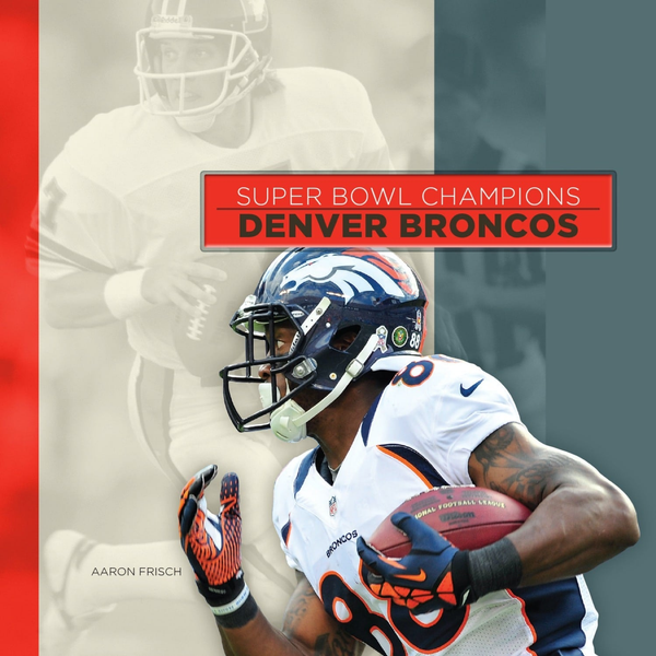 Super Bowl Champions Series Hardcover Super Bowl Champions: Denver Broncos (2014)