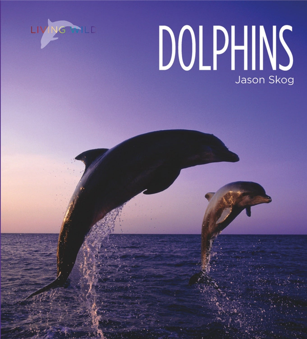 Living Wild Series Hardcover Living Wild: Dolphins