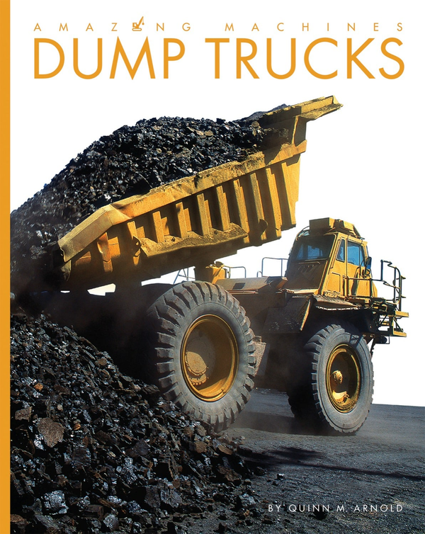 Amazing Machines Series Hardcover Amazing Machines: Dump Trucks