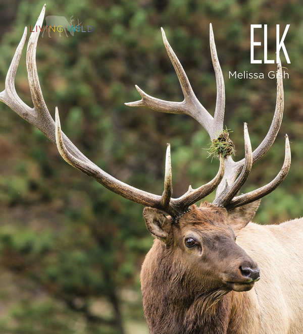 Living Wild Series Hardcover Living Wild: Elk