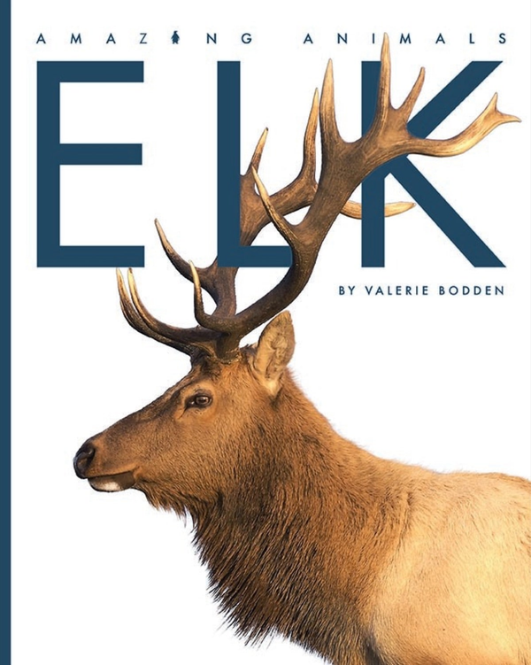 Amazing Animals - Classic Edition Series Hardcover Amazing Animals - Classic Edition: Elk