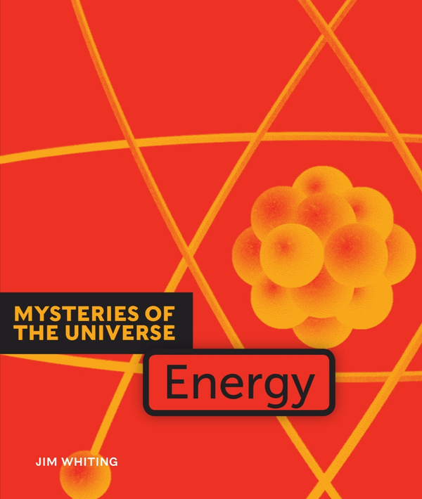 Mysteries of the Universe Series Hardcover Mysteries of the Universe: Energy