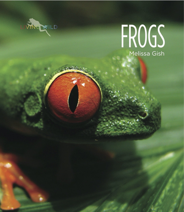 Living Wild Series Hardcover Living Wild: Frogs