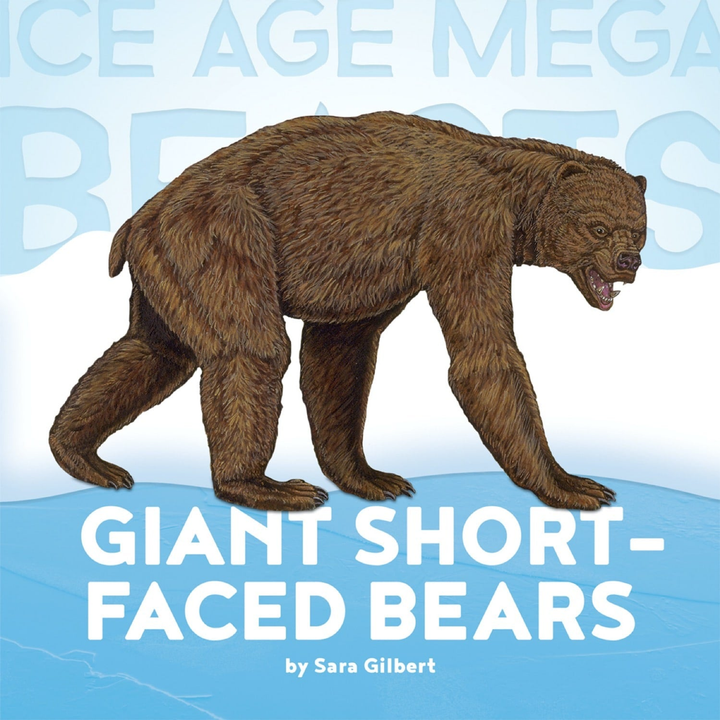 Ice Age Mega Beasts Series Hardcover Ice Age Mega Beasts: Giant Short-faced Bears