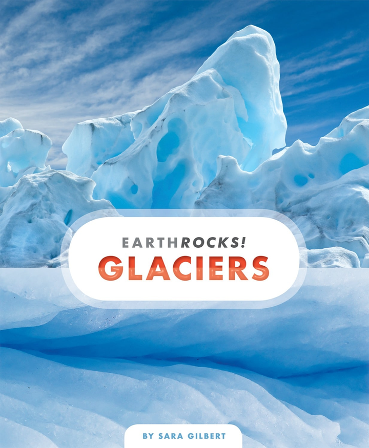 Earth Rocks! Series Hardcover Earth Rocks!: Glaciers