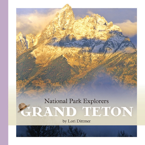 National Park Explorers Series Hardcover National Park Explorers: Grand Teton