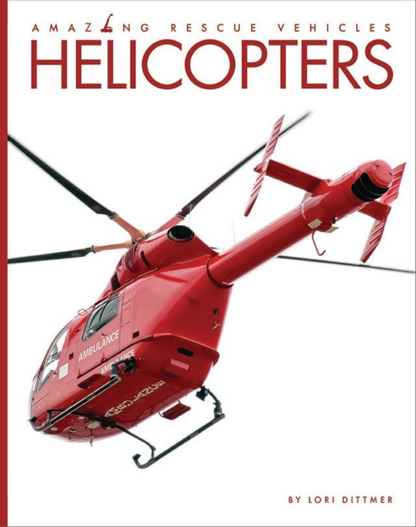 Amazing Rescue Vehicles Series Hardcover Amazing Rescue Vehicles: Helicopters