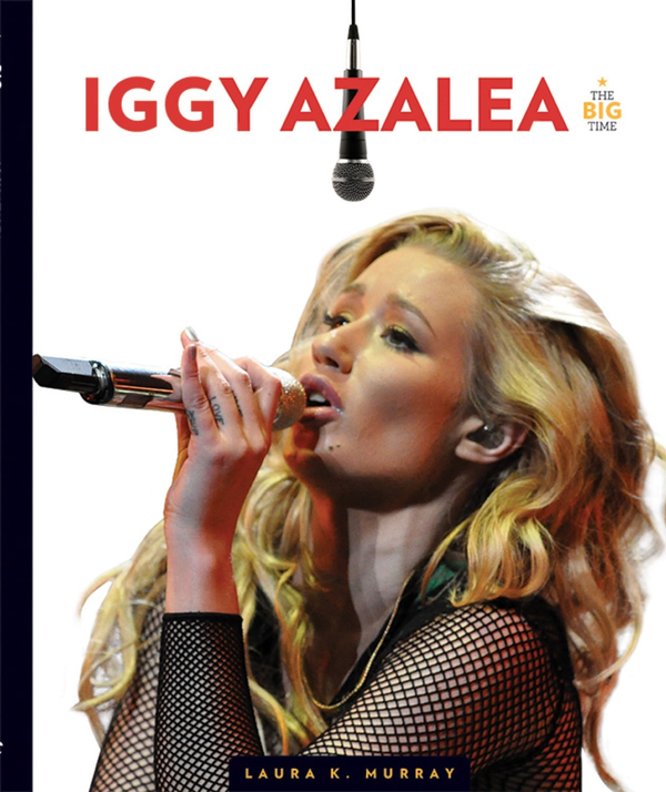 The Big Time Series Hardcover The Big Time: Iggy Azalea