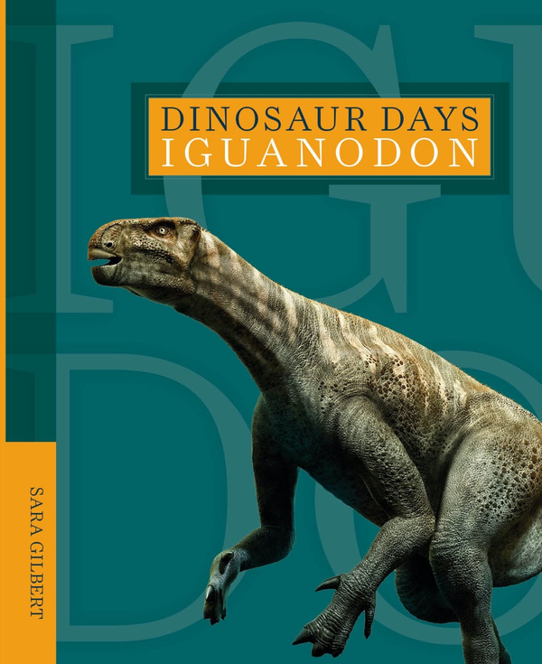 Dinosaur Days Series Hardcover Dinosaur Days: Iguanodon