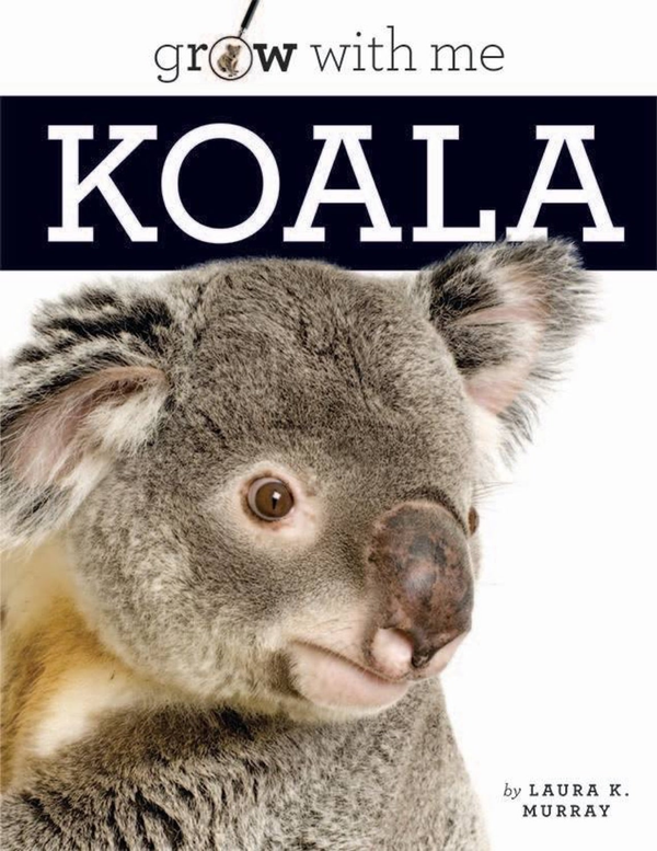 Grow with Me Series Hardcover Grow with Me: Koala