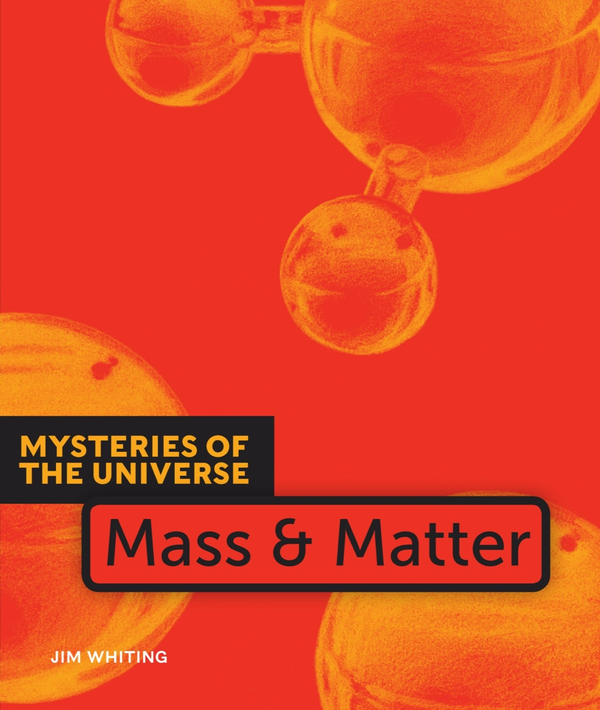 Mysteries of the Universe Series Hardcover Mysteries of the Universe: Mass & Matter