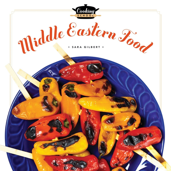 Cooking School Series Hardcover Cooking School: Middle-Eastern Food