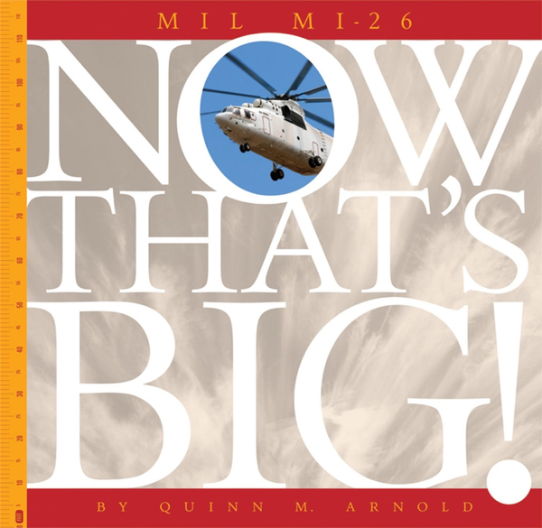 Now That's Big! Series Hardcover Now That's Big!: Mil Mi-26