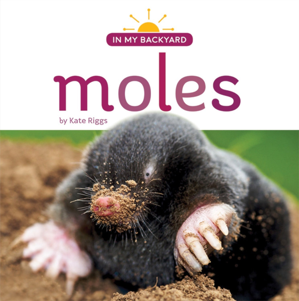 In My Backyard Series Hardcover In My Backyard: Moles