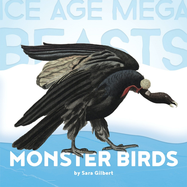 Ice Age Mega Beasts Series Hardcover Ice Age Mega Beasts: Monster Birds