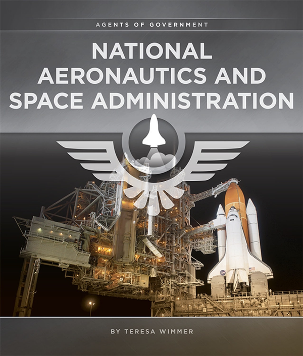 Agents of Government Series Hardcover Agents of Government: National Aeronautics and Space Administration