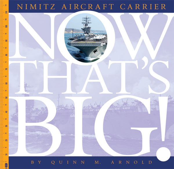 Now That's Big! Series Hardcover Now That's Big!: Nimitz Aircraft Carrier