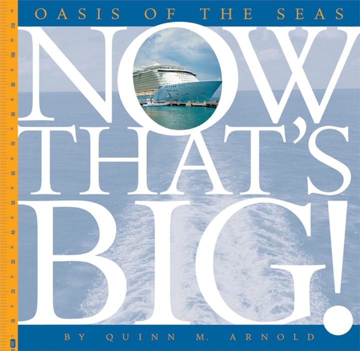 Now That's Big! Series Hardcover Now That's Big!: Oasis of the Seas