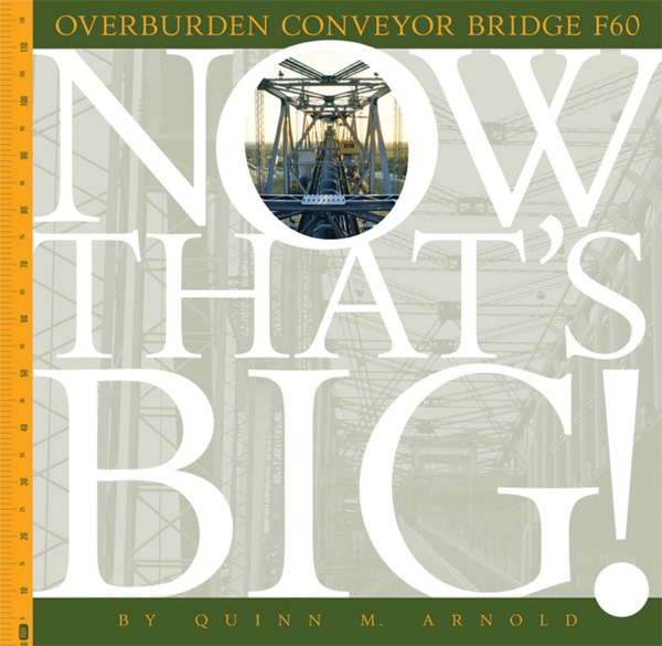 Now That's Big! Series Hardcover Now That's Big!: Overburden Conveyor Bridge F60