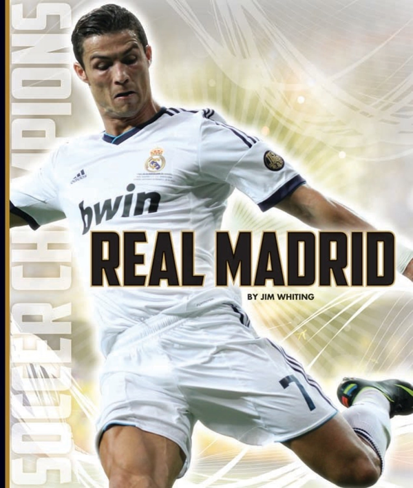 Soccer Champions Series Hardcover Soccer Champions: Real Madrid