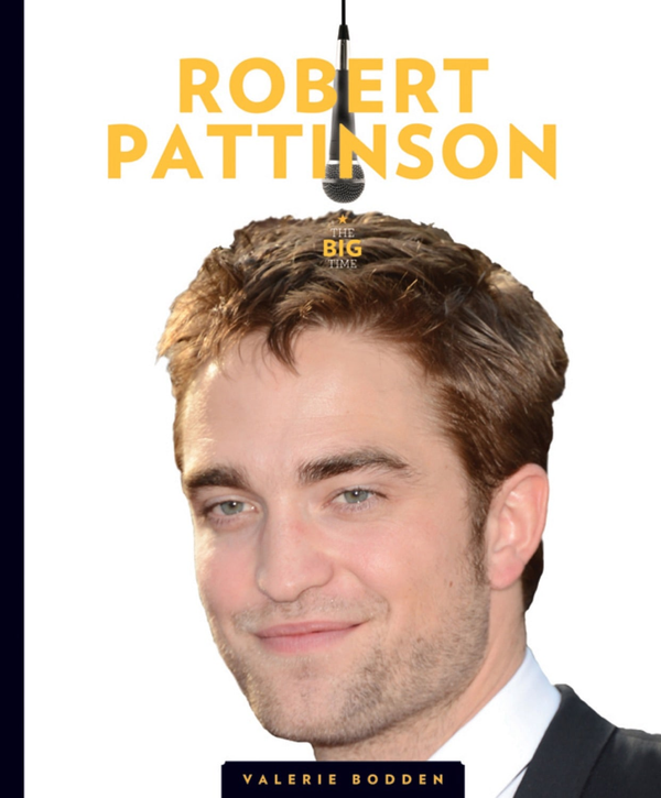 The Big Time Series Hardcover The Big Time: Robert Pattinson