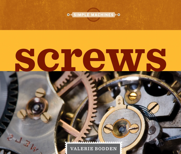 Simple Machines Series Hardcover Simple Machines: Screws