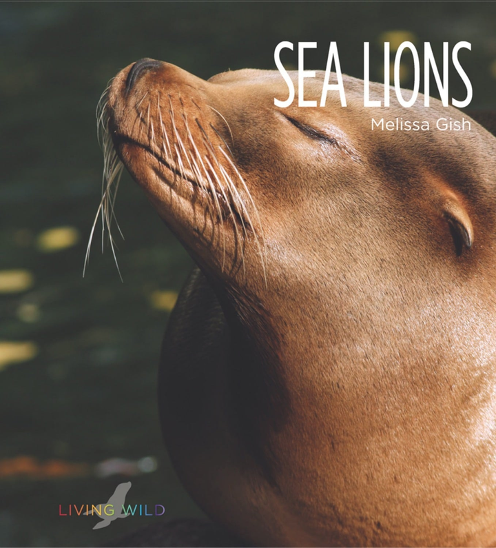 Living Wild Series Hardcover Living Wild: Sea Lions