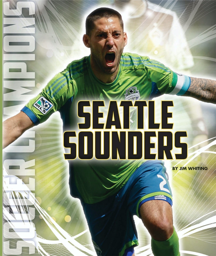 Soccer Champions Series Hardcover Soccer Champions: Seattle Sounders FC