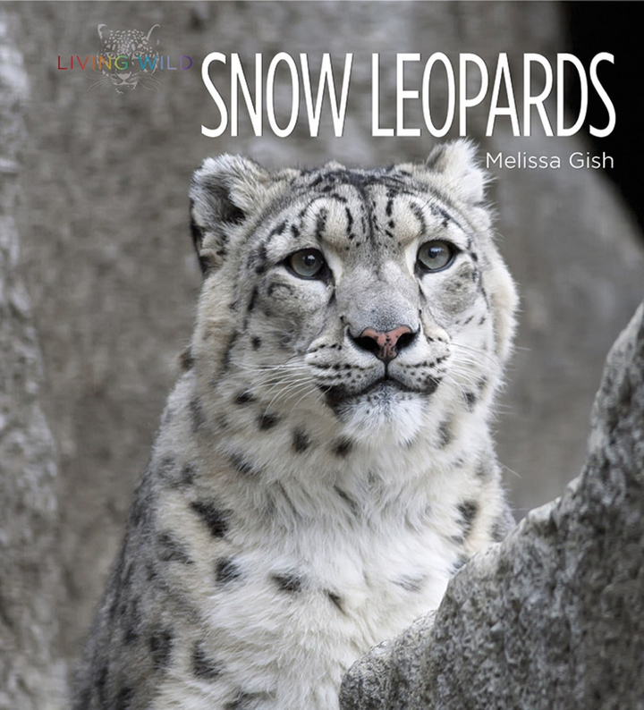 Living Wild Series Hardcover Living Wild: Snow Leopards