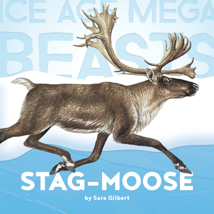 Ice Age Mega Beasts Series Hardcover Ice Age Mega Beasts: Stag-moose