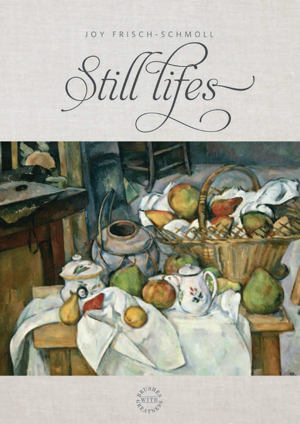 Brushes with Greatness Series Hardcover Brushes with Greatness: Still Lifes