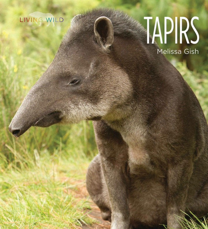 Living Wild Series Hardcover Living Wild: Tapirs