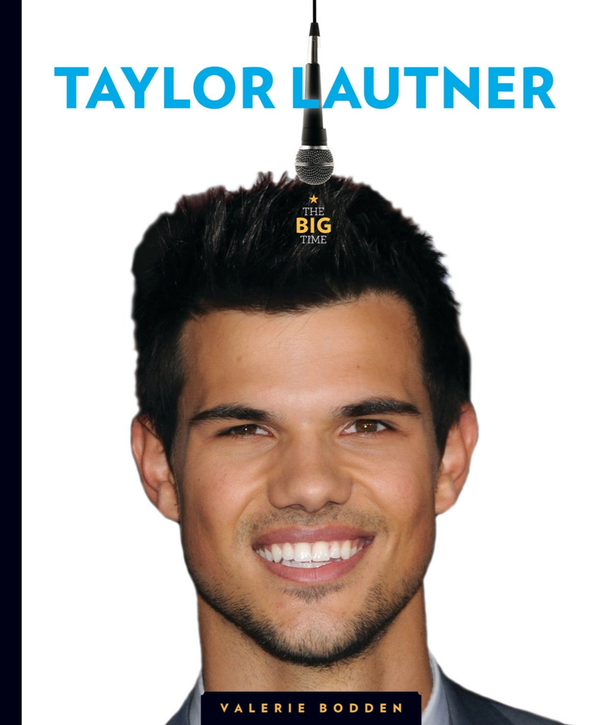 The Big Time Series Hardcover The Big Time: Taylor Lautner