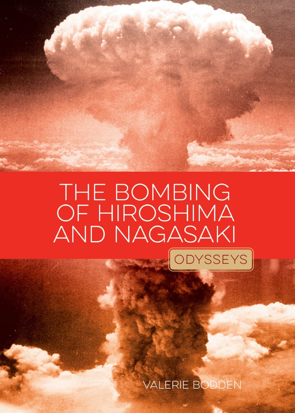 The Odysseys in History Series Hardcover The Odysseys in History: Bombing of Hiroshima & Nagasaki