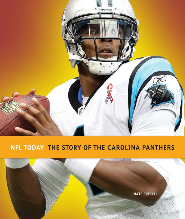 NFL Today Series Hardcover NFL Today: The Story of the Carolina Panthers