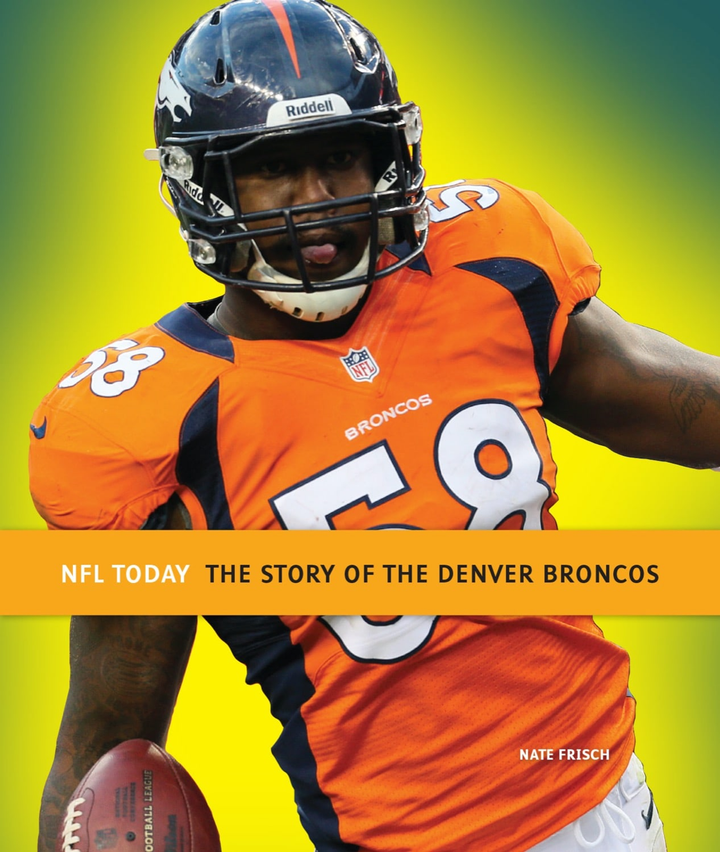 NFL Today Series Hardcover NFL Today: The Story of the Denver Broncos