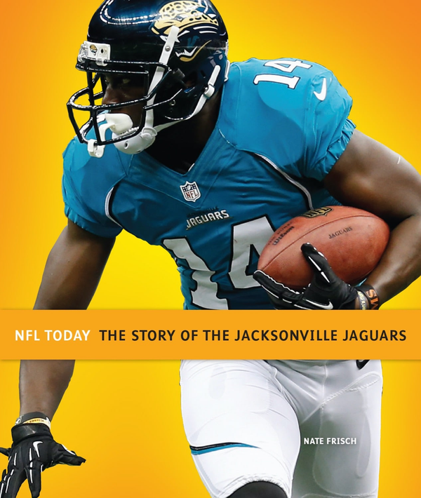 NFL Today Series Hardcover NFL Today: The Story of the Jacksonville Jaguars