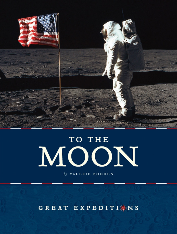 Great Expeditions Series Hardcover Great Expeditions: To the Moon