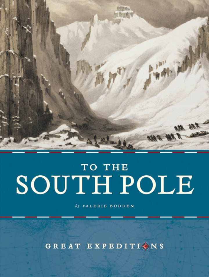 Great Expeditions Series Hardcover Great Expeditions: To the South Pole