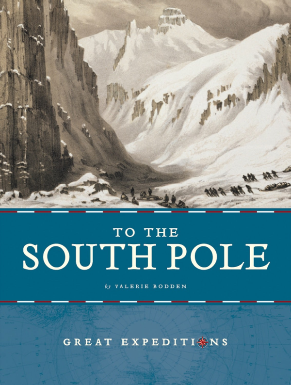 Great Expeditions Series Paperback Great Expeditions: To the South Pole