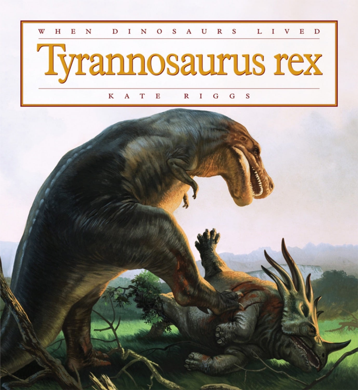 When Dinosaurs Lived Series Hardcover When Dinosaurs Lived: Tyrannosaurus rex