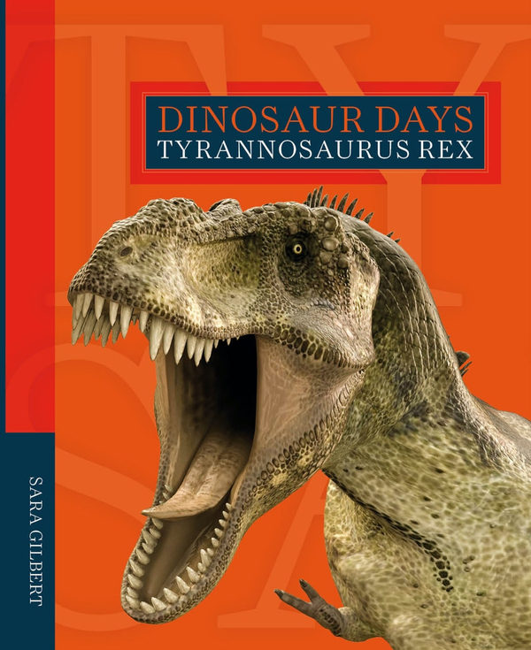 Dinosaur Days Series Hardcover Dinosaur Days: Tyrannosaurus rex