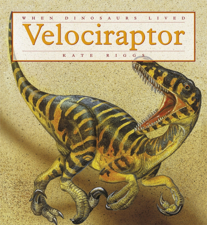 When Dinosaurs Lived Series Hardcover When Dinosaurs Lived: Velociraptor